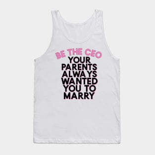 Be the CEO Your Parents Always Wanted You To Marry Girlboss Vibes Tank Top